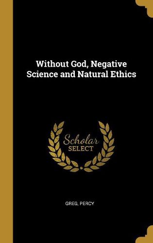 Cover image for Without God, Negative Science and Natural Ethics