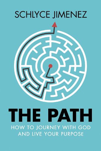 Cover image for The Path: How to Journey with God and Live Your Purpose