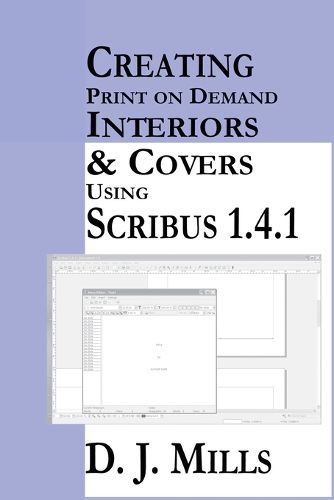 Cover image for Creating Print On Demand Interiors & Covers Using Scribus 1.4.1