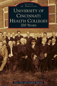 Cover image for University of Cincinnati Health Colleges: 200 Years