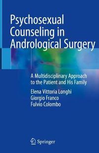 Cover image for Psychosexual Counseling in Andrological Surgery: A Multidisciplinary Approach to the Patient and His Family