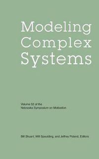 Cover image for Nebraska Symposium on Motivation, Volume 52: Modeling Complex Systems