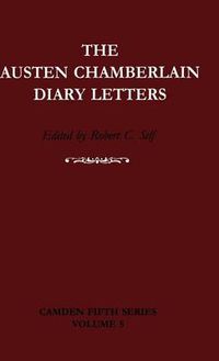 Cover image for The Austen Chamberlain Diary Letters: The Correspondence of Sir Austen Chamberlain with his Sisters Hilda and Ida, 1916-1937