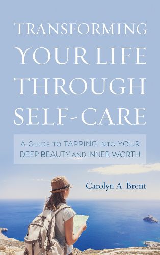 Cover image for Transforming Your Life through Self-Care: A Guide to Tapping into Your Deep Beauty and Inner Worth