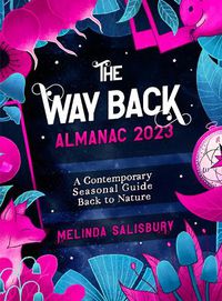 Cover image for The Way Back Almanac 2023: A contemporary seasonal guide back to nature