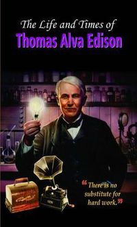 Cover image for The Life and Times of Thomas Alva Edison