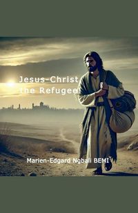 Cover image for Jesus-Christ, the Refugee!