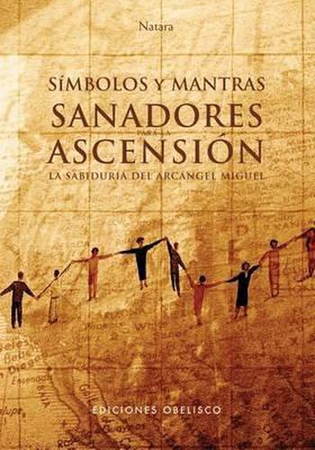 Cover image for Simbolos y Mantras Sanadores Para La Ascension: La Sabiduria del Arcangel Miguel