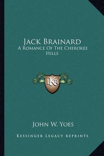 Cover image for Jack Brainard: A Romance of the Cherokee Hills