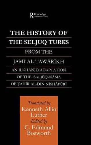 Cover image for The History of the Seljuq Turks: The Saljuq-nama of Zahir al-Din Nishpuri