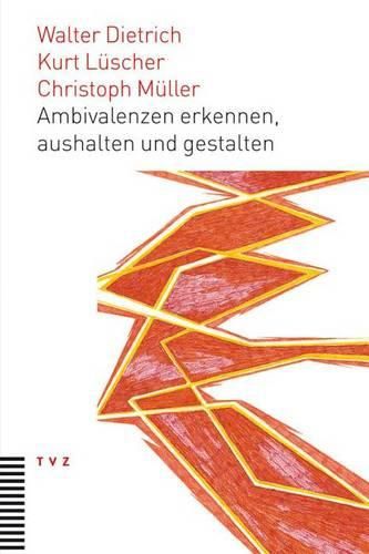 Ambivalenzen Erkennen, Aushalten Und Gestalten: Eine Neue Interdisziplinare Perspektive Fur Theologisches Und Kirchliches Arbeiten