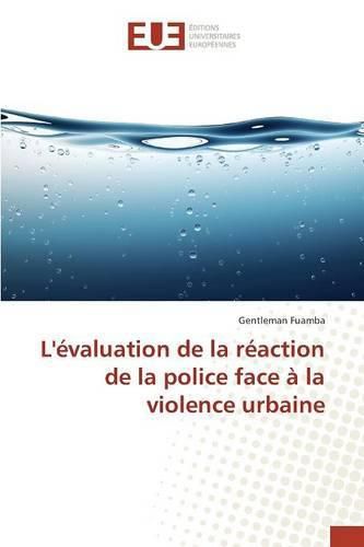 Cover image for Levaluation de la Reaction de la Police Face A La Violence Urbaine