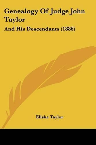 Cover image for Genealogy of Judge John Taylor: And His Descendants (1886)