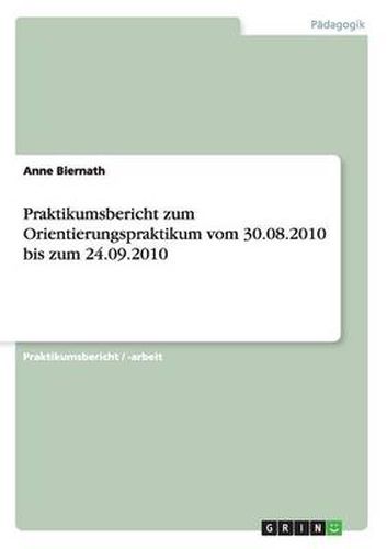 Cover image for Praktikumsbericht zum Orientierungspraktikum vom 30.08.2010 bis zum 24.09.2010