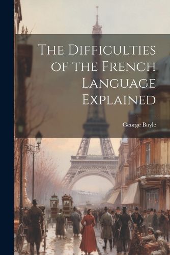 Cover image for The Difficulties of the French Language Explained