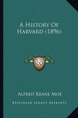 Cover image for A History of Harvard (1896)