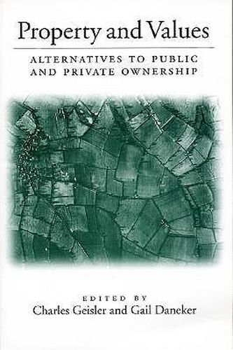 Cover image for Property and Values: Alternatives To Public And Private Ownership