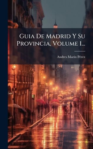 Cover image for Guia De Madrid Y Su Provincia, Volume 1...
