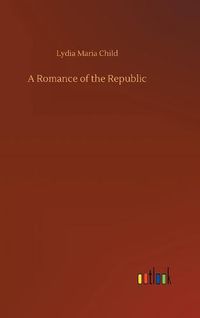 Cover image for A Romance of the Republic