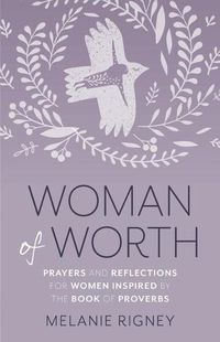 Cover image for Woman of Worth: Prayers and Reflections for Women Inspired by the Book of Proverbs