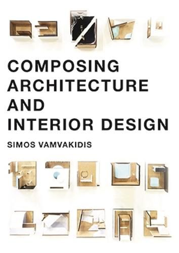 Cover image for Composing Architecture and Interior Design