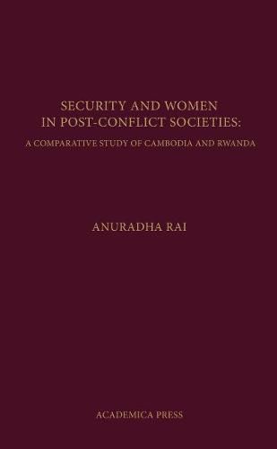 Cover image for Security and Women in Post-Conflict Societies: A Comparative Study of Cambodia and Rwanda