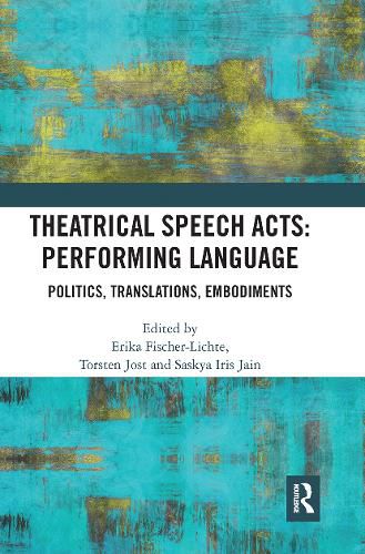 Cover image for Theatrical Speech Acts: Performing Language: Politics, Translations, Embodiments