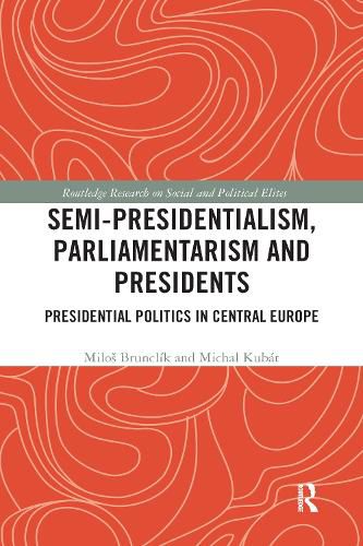 Cover image for Semi-presidentialism, Parliamentarism and Presidents: Presidential Politics in Central Europe