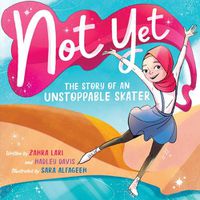 Cover image for Not Yet: The Story of an Unstoppable Skater