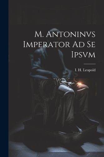 Cover image for M. Antoninvs Imperator Ad Se Ipsvm