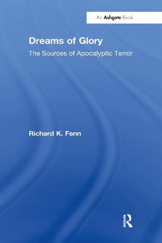 Cover image for Dreams of Glory: The Sources of Apocalyptic Terror