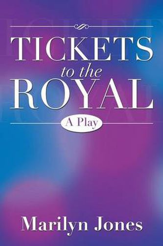 Cover image for Tickets to the Royal: A Play