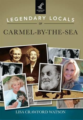 Legendary Locals of Carmel-by-the-Sea: California