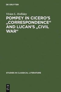 Cover image for Pompey in Cicero's  Correspondence  and Lucan's  Civil war