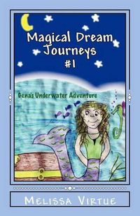 Cover image for Magical Dream Journeys #1: Gena's Underwater Adventure