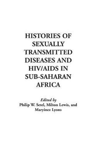 Cover image for Histories of Sexually Transmitted Diseases and HIV/AIDS in Sub-Saharan Africa