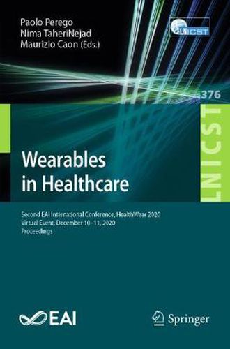 Cover image for Wearables in Healthcare: Second EAI International Conference, HealthWear 2020, Virtual Event, December 10-11, 2020, Proceedings