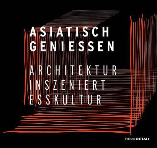 Cover image for Asiatisch Geniessen: Architektur inszeniert Esskultur
