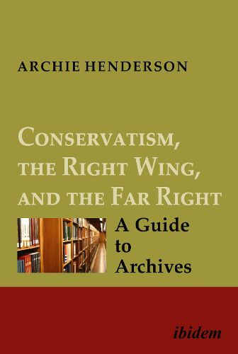 Cover image for Conservatism, the Right Wing, and the Far Right - A Guide to Archives