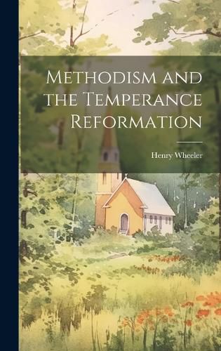 Cover image for Methodism and the Temperance Reformation