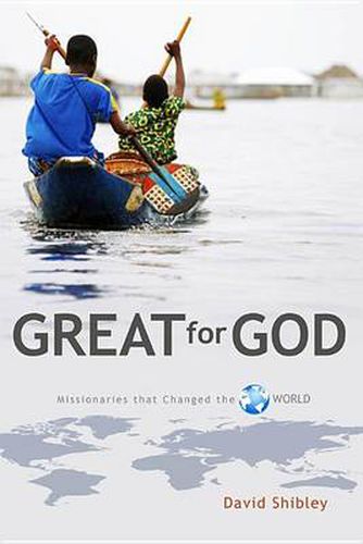 Cover image for Great for God: Missionaries Who Changed the World