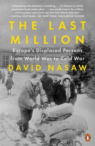 Cover image for The Last Million: Europe's Displaced Persons from World War to Cold War