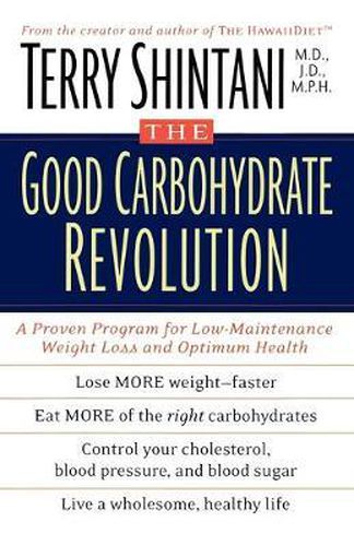 The Good Carbohydrate Revolution: A Proven Program for Low-Maintenance Weight Loss and Optimum Health