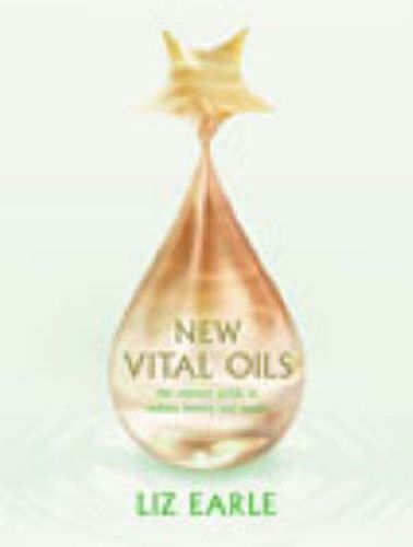 Cover image for New Vital Oils: Discover How Just a Few Drops a Day Can Ensure You Look and Feel Great!