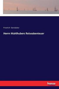 Cover image for Herrn Mahlhubers Reiseabenteuer