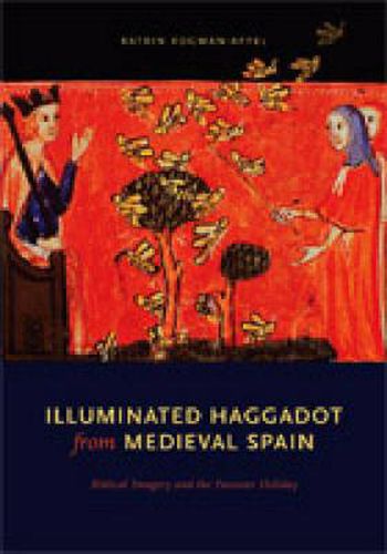 Illuminated Haggadot from Medieval Spain: Biblical Imagery and the Passover Holiday