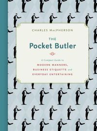 Cover image for The Pocket Butler: A Compact Guide to Modern Manners, Business Etiquette and Everyday Entertaining