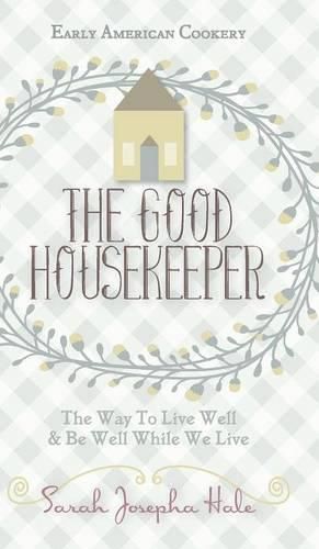 Early American Cookery: The Good Housekeeper, 1841