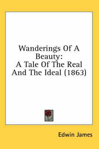 Cover image for Wanderings of a Beauty: A Tale of the Real and the Ideal (1863)