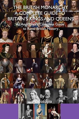 Cover image for The British Monarchy - a Complete Guide to Britain's Kings and Queens